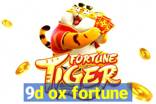 9d ox fortune